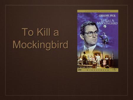 To Kill a Mockingbird.