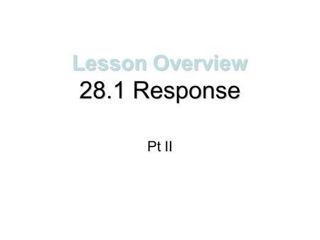 Lesson Overview 28.1 Response