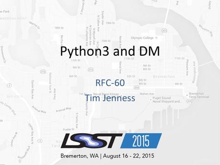 Python3 and DM RFC-60 Tim Jenness. Python 3 Version 3.0 released in 2008 3.5 to be released in September 2.7 was released in 2010 – Critical bug fixes.