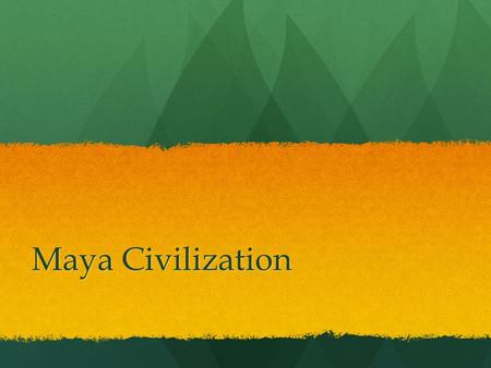 Maya Civilization. Mayan People The Maya settled in the Peten, or flat region in dense rain forests. The Maya settled in the Peten, or flat region in.