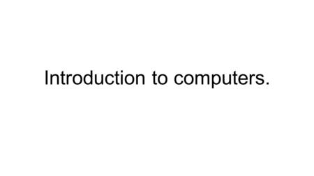 Introduction to computers.. What Is A Computer A computer is a multi-tasking device that performs mathematical and logical computations A computer can.