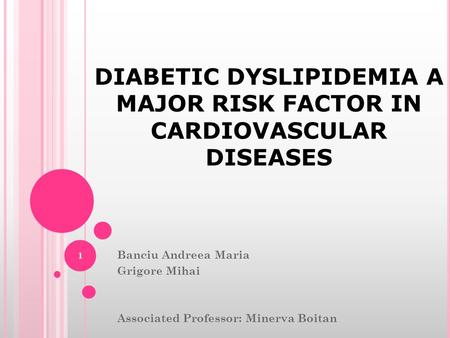 DIABETIC DYSLIPIDEMIA A MAJOR RISK FACTOR IN CARDIOVASCULAR DISEASES