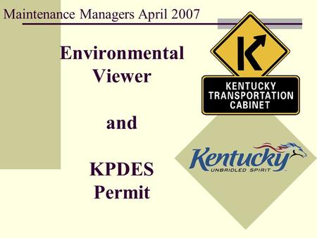 Environmental Viewer and KPDES Permit Maintenance Managers April 2007.