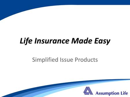 Simplified Issue Products Life Insurance Made Easy.