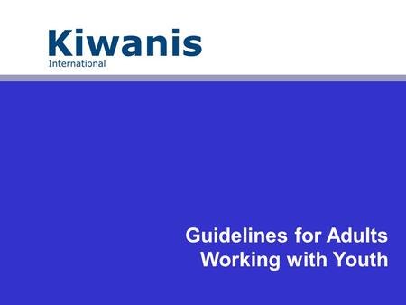 Guidelines for Adults Working with Youth. Let me introduce myself… Denis Sapiro PNW District Risk Manager Past Kiwanis Advisor for KEY Clubs, Circle K.