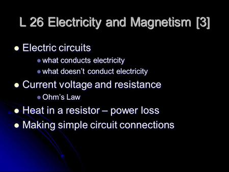 L 26 Electricity and Magnetism [3]