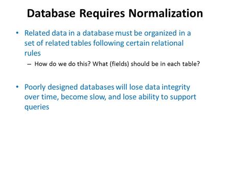 Database Requires Normalization