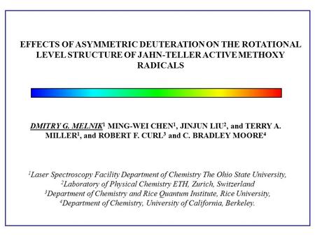 DMITRY G. MELNIK 1 MING-WEI CHEN 1, JINJUN LIU 2, and TERRY A. MILLER 1, and ROBERT F. CURL 3 and C. BRADLEY MOORE 4 EFFECTS OF ASYMMETRIC DEUTERATION.