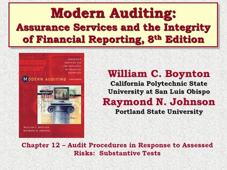 Modern Auditing: Assurance Services and the Integrity of Financial Reporting, 8 th Edition Modern Auditing: Assurance Services and the Integrity of Financial.