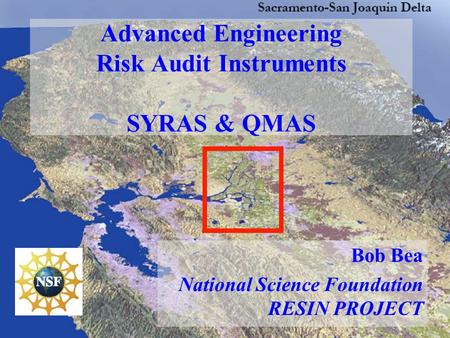 1 Advanced Engineering Risk Audit Instruments SYRAS & QMAS Bob Bea National Science Foundation RESIN PROJECT.