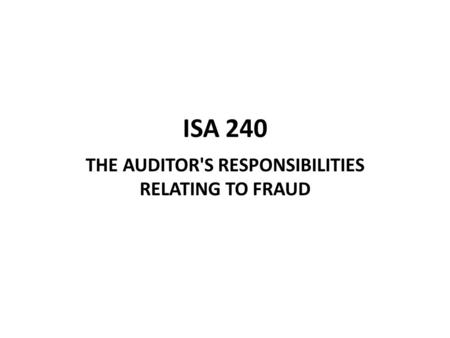 THE AUDITOR'S RESPONSIBILITIES RELATING TO FRAUD