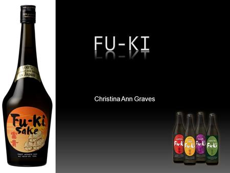 Christina Ann Graves. ~ A Little Information ~ Ingredients ~ Brewing ~ How to Drink Sake ~ Drink Recipes ~ Questions.