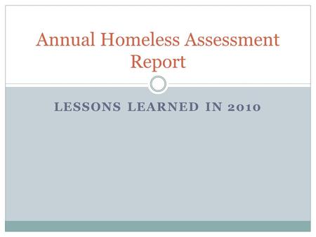 LESSONS LEARNED IN 2010 Annual Homeless Assessment Report.