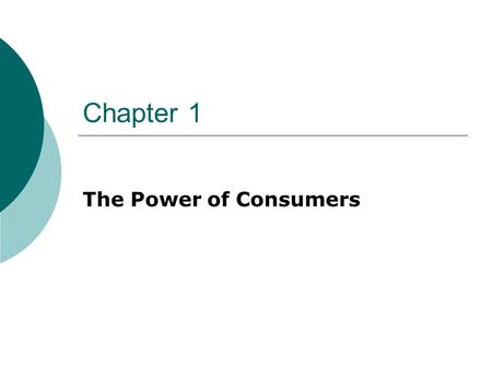 Chapter 1 The Power of Consumers. Bell Ringer  What is a consumer?  Do you think teens are important consumers? Why?