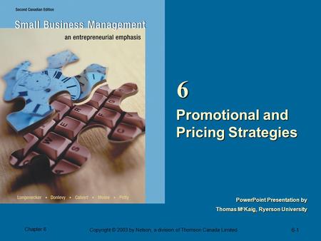 6-1 Chapter 6 Copyright © 2003 by Nelson, a division of Thomson Canada Limited. PowerPoint Presentation by Thomas M c Kaig, Ryerson University Promotional.