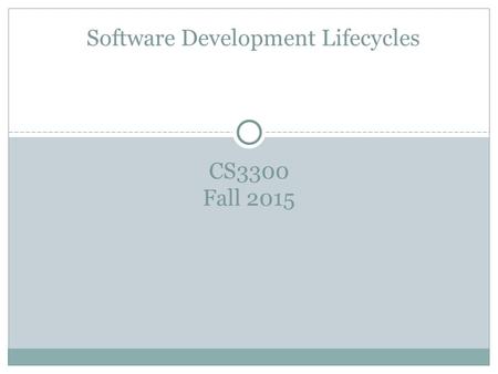 CS3300 Fall 2015 Software Development Lifecycles.