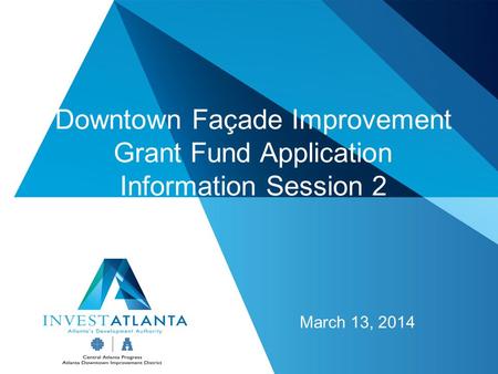 Downtown Façade Improvement Grant Fund Application Information Session 2 March 13, 2014 1.