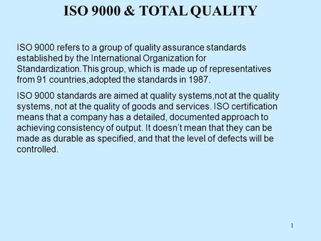 ISO 9000 & TOTAL QUALITY ISO 9000 refers to a group of quality assurance standards established by the International Organization for Standardization.This.