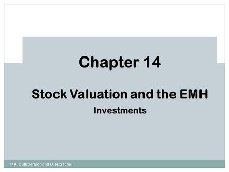 © K. Cuthbertson and D. Nitzsche Chapter 14 Stock Valuation and the EMH Investments.