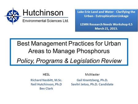 Best Management Practices for Urban Areas to Manage Phosphorus Policy, Programs & Legislation Review HESLMcMaster Richard Nesbitt, M.Sc. Neil Hutchinson,