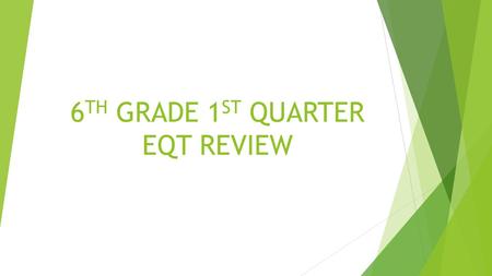 6 TH GRADE 1 ST QUARTER EQT REVIEW.  What affects stream erosion? QQ.