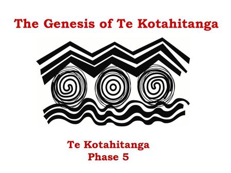 Te Kotahitanga Phase 5 The Genesis of Te Kotahitanga.