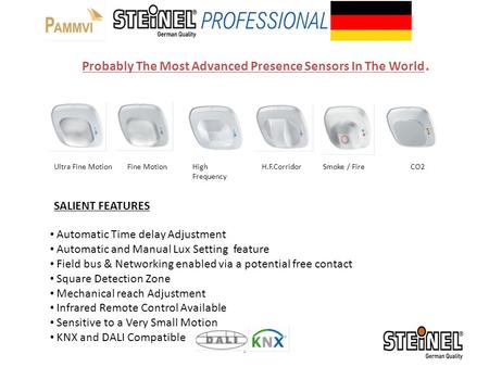 1 Probably The Most Advanced Presence Sensors In The World. Ultra Fine MotionFine MotionHigh Frequency H.F.CorridorSmoke / FireCO2 Automatic Time delay.