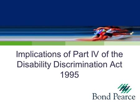 Implications of Part IV of the Disability Discrimination Act 1995.