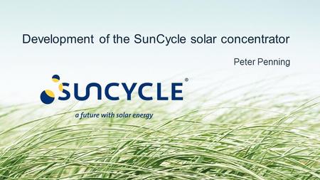 Peter Penning Development of the SunCycle solar concentrator.