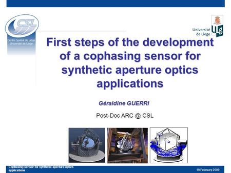 19 February 2009 Cophasing sensor for synthetic aperture optics applications First steps of the development of a cophasing sensor for synthetic aperture.