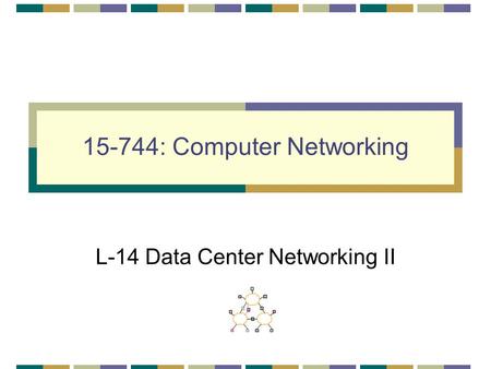 15-744: Computer Networking L-14 Data Center Networking II.