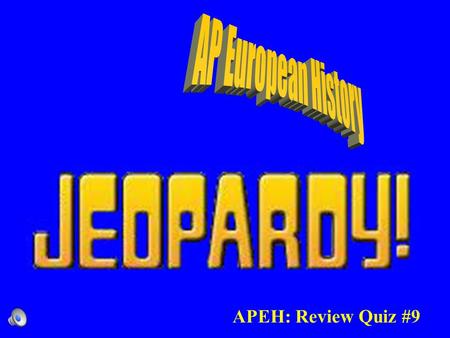 APEH: Review Quiz #9. Contestants do not forget to –Always phrase your question in the form of an answer –Hands on your buzzers it is time to play.