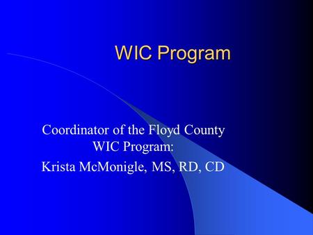 WIC Program Coordinator of the Floyd County WIC Program: Krista McMonigle, MS, RD, CD.