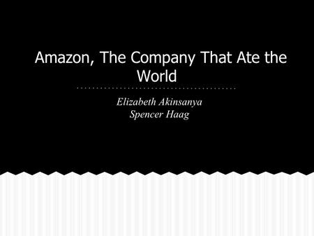 Amazon, The Company That Ate the World Elizabeth Akinsanya Spencer Haag.