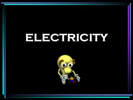 ELECTRICITY.