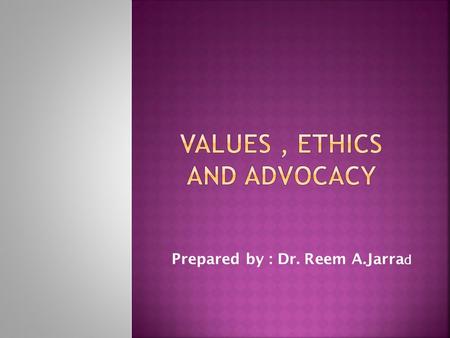 Prepared by : Dr. Reem A.Jarra d. Introduction In their daily work nurses deal with events of : birth, death, & suffering. So they will be faced by many.