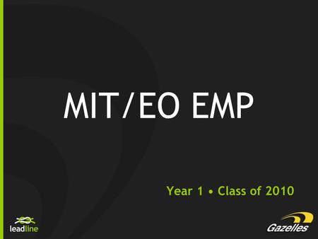 MIT/EO EMP Year 1 Class of 2010. (704) 995-3450 What Dashboards 1 Page Plan Execute How Software/Systems Speaking/Workshops.