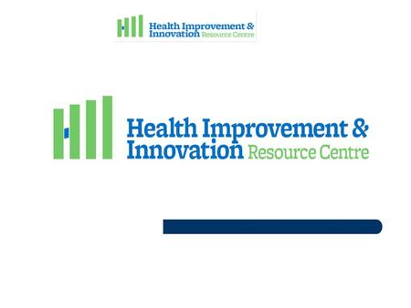 What does HIIRC aim to do? Improve quality, innovation and productivity by: Improving sector engagement Identifying & serving as a central repository.