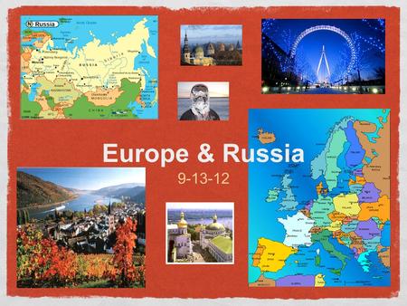 Europe & Russia 9-13-12. What is the world’s largest landmass? Europe and Russia = Part of Eurasia Eurasia = 2 continents What two continents? Europe.