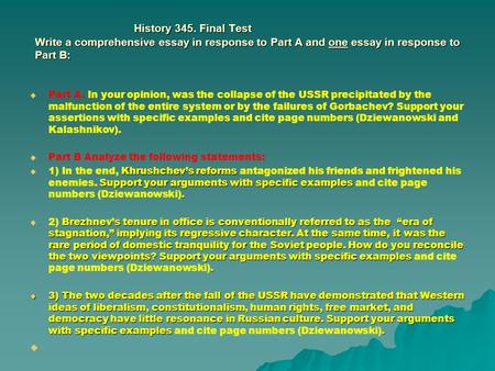 History 345. Final Test Write a comprehensive essay in response to Part A and one essay in response to Part B:   Part A. In your opinion, was the collapse.