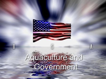 Aquaculture and Government. Introduction: Aquaculture & Gov’t 1856 Massechusetts—First State Fish Commission, 15 yrs. before Federal intervention in fish.