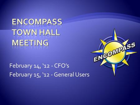 February 14, ‘12 - CFO’s February 15, ‘12 - General Users.