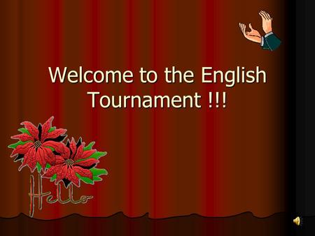 Welcome to the English Tournament !!! Contest I Greeting and Presentation of Teams.