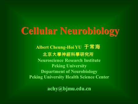 Cellular Neurobiology Neuroscience Research Institute Peking University Department of Neurobiology Peking University Health Science Center Albert Cheung-Hoi.