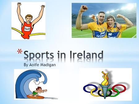 By Aoife Madigan. Ireland has a population of approximately 4.5 million people. For such a small nation we have always competed at a very high standard.