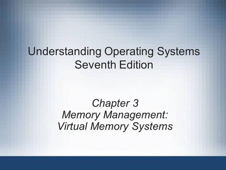 Understanding Operating Systems Seventh Edition