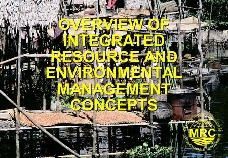 OVERVIEW OF INTEGRATED RESOURCE AND ENVIRONMENTAL MANAGEMENT CONCEPTS