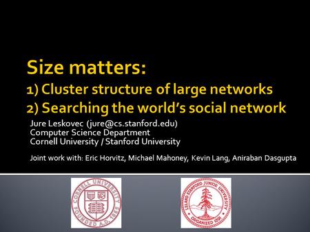 Jure Leskovec Computer Science Department Cornell University / Stanford University Joint work with: Eric Horvitz, Michael Mahoney,