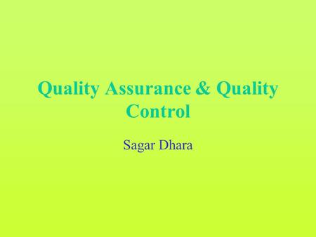 Quality Assurance & Quality Control Sagar Dhara. Introduction.