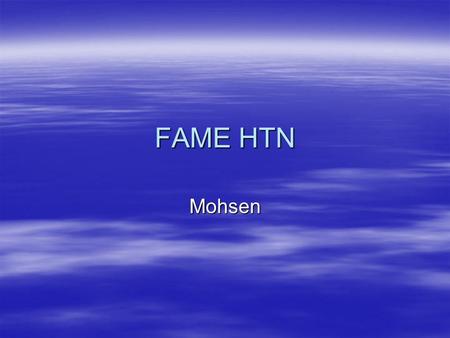 FAME HTN Mohsen. Epidemiology and stuff  About 1/3 of middle aged patients have hypertension  About ½ of elderly patients have hypertension.  Responsible.